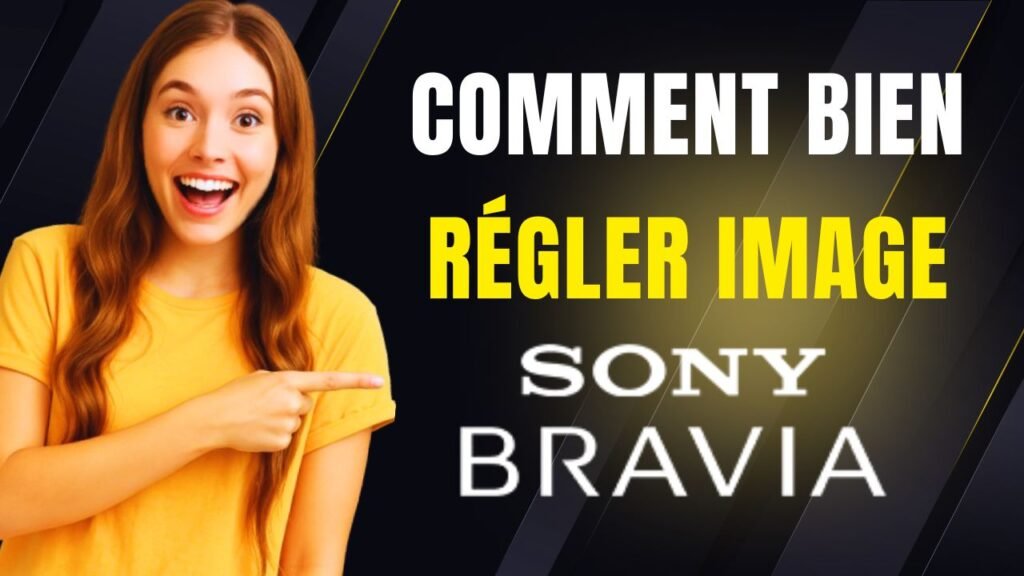 comment bien régler image tv sony bravia