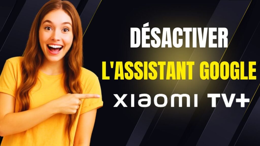 désactiver google assistant xiaomi tv