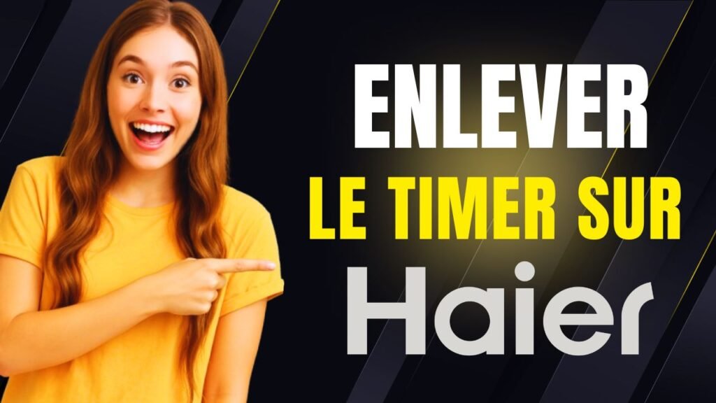 comment enlever le timer sur tv haier