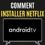 comment installer netflix sur android tv
