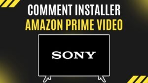 installer prime video sur tv sony